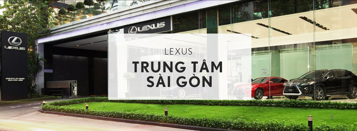 Mua xe Lexus ở đâu tại Sài Gòn ? Đến ngay Lexus Trung Tâm Sài Gòn!